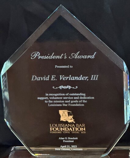Plaque David E Verlander III has been recognized for outstanding support, volunteer service and dedication to the mission and goals of the Louisiana Bar Foundation
